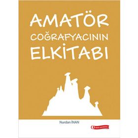 Amatör Coğrafyacının Elkitabı - Nurdan İnan