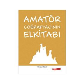 Amatör Coğrafyacının Elkitabı - Nurdan İnan