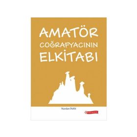 Amatör Coğrafyacının Elkitabı - Nurdan İnan
