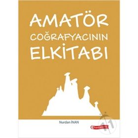 Amatör Coğrafyacının Elkitabı - Nurdan İnan