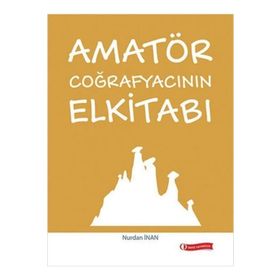 Amatör Coğrafyacının Elkitabı - Nurdan İnan