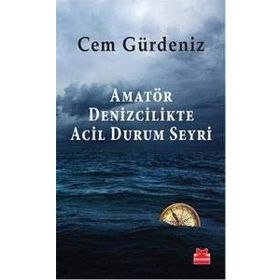 Amatör Denizcilikte Acil Durum Seyri - Cem Gürdeniz