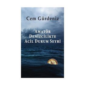 Amatör Denizcilikte Acil Durum Seyri - Cem Gürdeniz