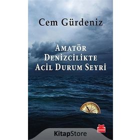 Amatör Denizcilikte Acil Durum Seyri - Cem Gürdeniz