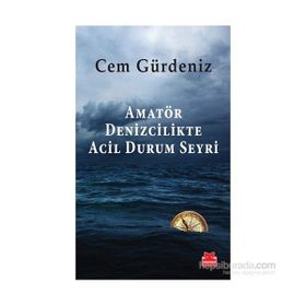 Amatör Denizcilikte Acil Durum Seyri - Cem Gürdeniz