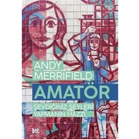 Amatör - Sevdiğiniz Şeyleri Yapmanın Hazzı - Andy Merrifield