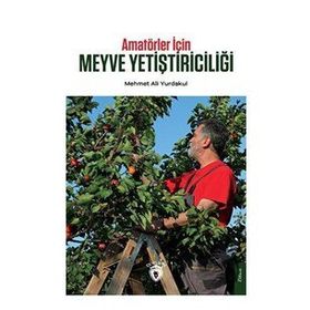 Amatörler İçin Meyve Yetiştiriciliği - Mehmet Ali Yurdakul - Dorlion Yayınevi