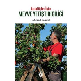 Amatörler İçin Meyve Yetiştiriciliği - Mehmet Ali Yurdakul - Dorlion Yayınevi