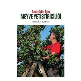 Amatörler İçin Meyve Yetiştiriciliği - Mehmet Ali Yurdakul - Dorlion Yayınevi