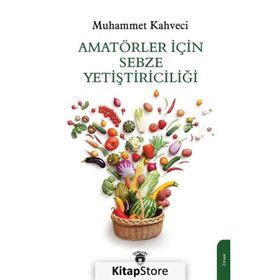 Amatörler İçin Sebze Yetiştiriciliği - Muhammet Kahveci