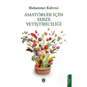 Amatörler İçin Sebze Yetiştiriciliği - Muhammet Kahveci
