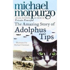 Amazing Story of Adolphus Tips - Michael Morpurgo