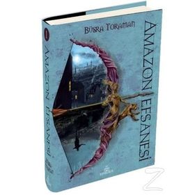 Amazon Efsanesi - 1 Zincirlenmiş Kalpler - Büşra Toraman