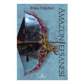 Amazon Efsanesi - 1 Zincirlenmiş Kalpler - Büşra Toraman