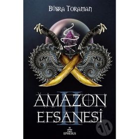 Amazon Efsanesi 2 - İhanet Çarkları - Büşra Toraman