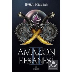 Amazon Efsanesi 2 - İhanet Çarkları - Büşra Toraman