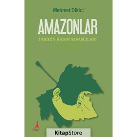 Amazonlar - Mehmet Dikici
