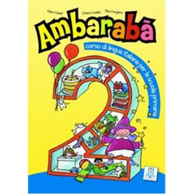 AMBARABA 2 (KITAP+2 CD) ÇOCUKLAR İÇIN İTALYANCA (6-10 YAŞ) - CHIARA CODATO;FABIO CASATI;RITA CANGIANO