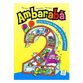 AMBARABA 2 (KITAP+2 CD) ÇOCUKLAR İÇIN İTALYANCA (6-10 YAŞ) - CHIARA CODATO;FABIO CASATI;RITA CANGIANO