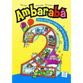 AMBARABA 2 (KITAP+2 CD) ÇOCUKLAR İÇIN İTALYANCA (6-10 YAŞ) - CHIARA CODATO;FABIO CASATI;RITA CANGIANO