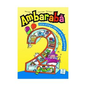 AMBARABA 2 (KITAP+2 CD) ÇOCUKLAR İÇIN İTALYANCA (6-10 YAŞ) - CHIARA CODATO;FABIO CASATI;RITA CANGIANO
