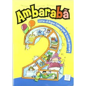 AMBARABA 2 (KITAP+2 CD) ÇOCUKLAR İÇIN İTALYANCA (6-10 YAŞ) - CHIARA CODATO;FABIO CASATI;RITA CANGIANO