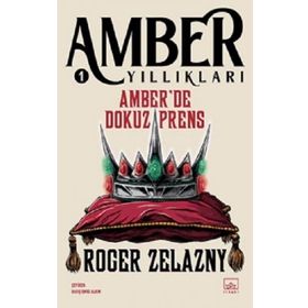 Amber'de Dokuz Prens - Amber Yıllıkları 1 - Roger Zelazny