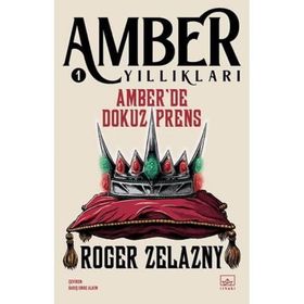 Amber'de Dokuz Prens - Amber Yıllıkları 1 - Roger Zelazny
