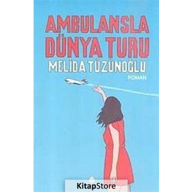 AMBULANSLA DÜNYA TURU - MELIDA TÜZÜNOĞLU