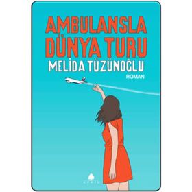 AMBULANSLA DÜNYA TURU - MELIDA TÜZÜNOĞLU