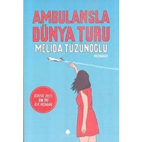 AMBULANSLA DÜNYA TURU - MELIDA TÜZÜNOĞLU