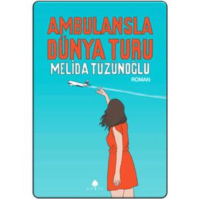 AMBULANSLA DÜNYA TURU - MELIDA TÜZÜNOĞLU