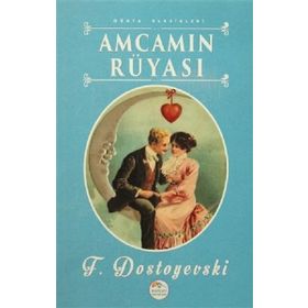 Amcamın Rüyası - Fyodor Mihailoviç Dostoyevski