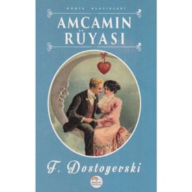 Amcamın Rüyası - Fyodor Mihailoviç Dostoyevski