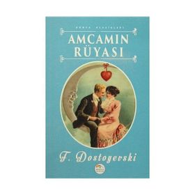 Amcamın Rüyası - Fyodor Mihailoviç Dostoyevski