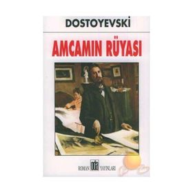 Amcamın Rüyası - Fyodor Mihailoviç Dostoyevski
