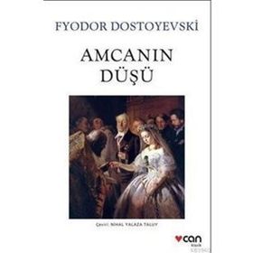 Amcanın Düşü - Fyodor Mihayloviç Dostoyevski