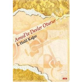 AMED'TE DEVLER OTURUR - İ. HALIL KAĞAR