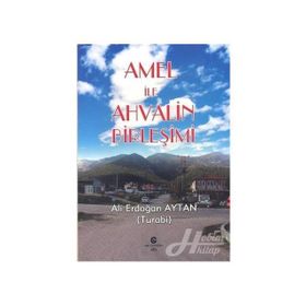 Amel İle Ahvalin Birleşimi - Ali Erdoğan Aytan