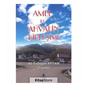 Amel İle Ahvalin Birleşimi - Ali Erdoğan Aytan
