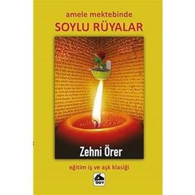 Amele Mektebinde Soylu Rüyalar - Zehni Örer