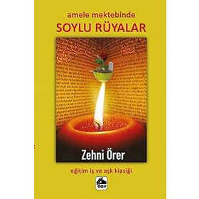 Amele Mektebinde Soylu Rüyalar - Zehni Örer