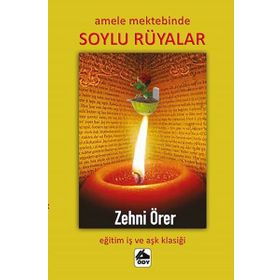 Amele Mektebinde Soylu Rüyalar - Zehni Örer