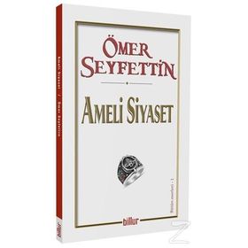 Ameli Siyaset - Ömer Seyfettin