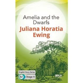 Amelia And The Dwarfs İngilizce Hikayeler B2 Stage 4-Gece Kitaplığı