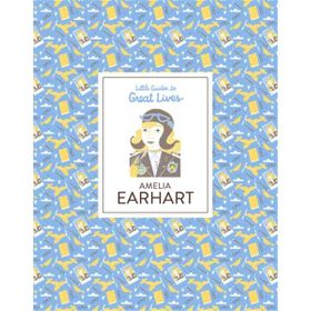 Amelia Earhart Little Guides to Great Lives