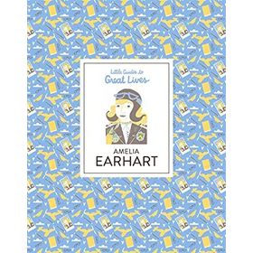 Amelia Earhart Little Guides to Great Lives