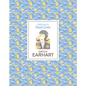 Amelia Earhart Little Guides to Great Lives