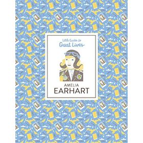 Amelia Earhart Little Guides to Great Lives