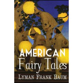 American Fairy Tales - L. Frank Baum